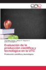 Image for Evaluacion de la produccion cientifica y tecnologica en la UTC