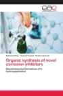Image for Organic synthesis of novel corrosion inhibitors