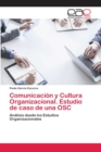 Image for Comunicacion y Cultura Organizacional. Estudio de caso de una OSC