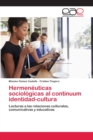 Image for Hermeneuticas sociologicas al continuum identidad-cultura