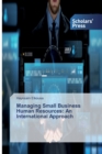 Image for Managing Small Business Human Resources : An International Approach
