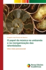 Image for O papel da musica na umbanda e na reorganizacao das id/entidades