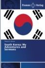 Image for South Korea : My Adventures and Sermons