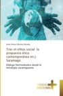 Image for Tras el ethos social : la propuesta etica contemporanea en J. Saramago