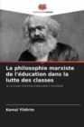 Image for La philosophie marxiste de l&#39;education dans la lutte des classes