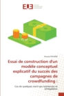 Image for Essai de construction d&#39;un modele conceptuel explicatif du succes des campagnes de crowdfunding