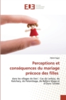 Image for Perceptions et consequences du mariage precoce des filles