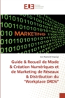 Image for Guide &amp; Recueil de Mode &amp; Creation Numeriques et de Marketing de Reseaux &amp; Distribution du &quot;Workplace DRDV&quot;