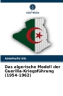 Image for Das algerische Modell der Guerilla-Kriegsfuhrung (1954-1962)