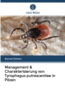 Image for Management &amp; Charakterisierung von Tyrophagus putrescentiae in Pilzen