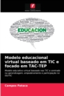 Image for Modelo educacional virtual baseado em TIC e focado em TAC-TEP