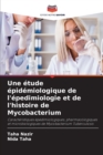 Image for Une etude epidemiologique de l&#39;epedimiologie et de l&#39;histoire de Mycobacterium