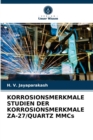 Image for KORROSIONSMERKMALE STUDIEN DER KORROSIONSMERKMALE ZA-27/QUARTZ MMCs