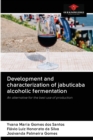 Image for Development and characterization of jabuticaba alcoholic fermentation