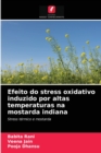 Image for Efeito do stress oxidativo induzido por altas temperaturas na mostarda indiana