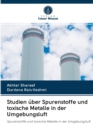 Image for Studien uber Spurenstoffe und toxische Metalle in der Umgebungsluft