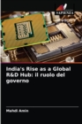 Image for India&#39;s Rise as a Global R&amp;D Hub : il ruolo del governo