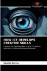 Image for How Ict Develops Creative Skills