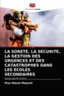 Image for La Surete, La Securite, La Gestion Des Urgences Et Des Catastrophes Dans Les Ecoles Secondaires
