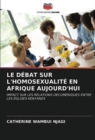 Image for Le Debat Sur l&#39;Homosexualite En Afrique Aujourd&#39;hui