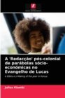 Image for A &#39;Redaccao&#39; pos-colonial de parabolas socio-economicas no Evangelho de Lucas