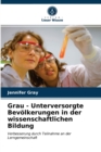 Image for Grau - Unterversorgte Bevolkerungen in der wissenschaftlichen Bildung