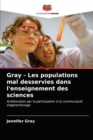 Image for Gray - Les populations mal desservies dans l&#39;enseignement des sciences