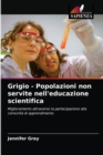 Image for Grigio - Popolazioni non servite nell&#39;educazione scientifica