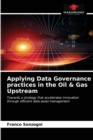 Image for Applying Data Governance practices in the Oil &amp; Gas Upstream