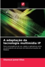 Image for A adaptacao da tecnologia multimidia IP