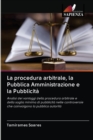 Image for La procedura arbitrale, la Pubblica Amministrazione e la Pubblicita
