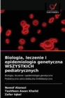 Image for Biologia, leczenie i epidemiologia genetyczna WSZYSTKICH pediatrycznych