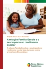 Image for A relacao Familia-Escola e o seu impacto no rendimento escolar