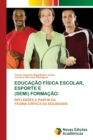 Image for Educacao Fisica Escolar, Esporte E (Semi) Formacao