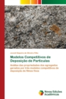 Image for Modelos Competitivos de Deposicao de Particulas