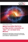 Image for MEDITACION ONTICA La liberacion consiste en &quot;Ser&quot; en verdad Uno Mismo