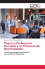 Image for Practica Profesional Pensada y no Producto de Improvisacion