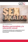 Image for Bioetica personalista y la educacion sexual