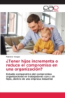 Image for ¿Tener hijos incrementa o reduce el compromiso en una organizacion?