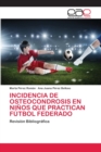 Image for Incidencia de Osteocondrosis En Ninos Que Practican Futbol Federado