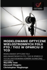 Image for MODELOWANIE OPTYCZNE WIELOSTRONNYCH FOLII FTO / TiO2 W OPARCIU O TCO