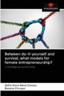 Image for Between do-it-yourself and survival, what models for female entrepreneurship?