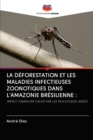 Image for La Deforestation Et Les Maladies Infectieuses Zoonotiques Dans l&#39;Amazonie Bresilienne