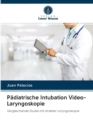 Image for P DIATRISCHE INTUBATION VIDEO-LARYNGOSKO