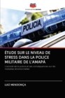 Image for ETUDE SUR LE NIVEAU DE STRESS DANS LA POLICE MILITAIRE DE L&#39;AMAPA