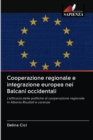 Image for Cooperazione regionale e integrazione europea nei Balcani occidentali