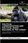 Image for Political Communication and Political Image Building in the Congo