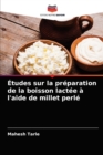 Image for Etudes sur la preparation de la boisson lactee a l&#39;aide de millet perle