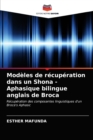 Image for Modeles de recuperation dans un Shona - Aphasique bilingue anglais de Broca