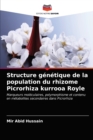Image for Structure genetique de la population du rhizome Picrorhiza kurrooa Royle